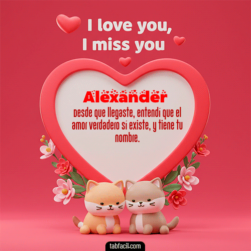 GIF de Alexander - Te quiero, Te  amo, Te extraño