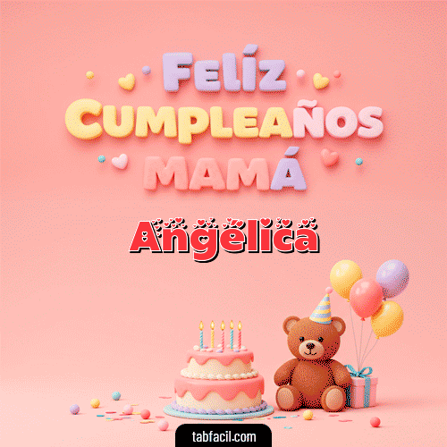 GIF Animado de Feliz Cumpleaños para Angélica - 🤗 Feliz Cumpleaños Mamá