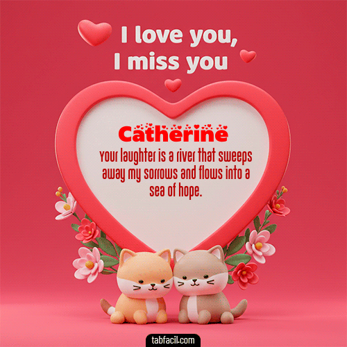 GIF Animado de Feliz Dia Amor para Catherine - Te quiero, Te  amo, Te extraño