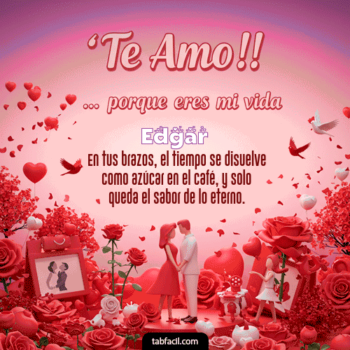 GIF de Edgar - Te amo, porque eres mi vida