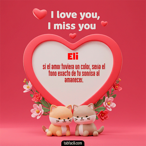 GIF de Eli - Te quiero, Te  amo, Te extraño