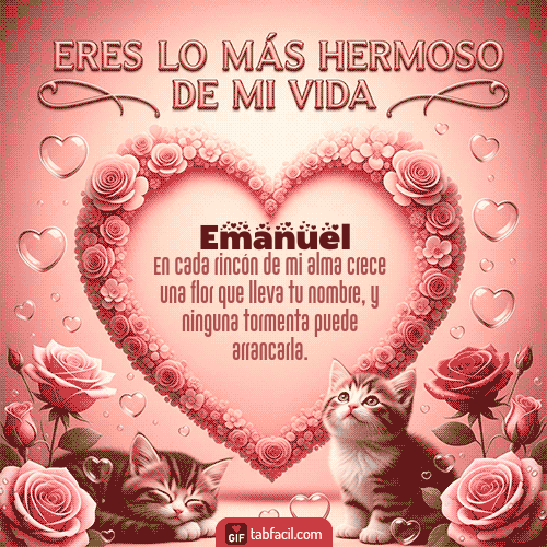 GIF Animado de Feliz Dia Amor para Emanuel - Tú eres lo más hermoso de mi vida