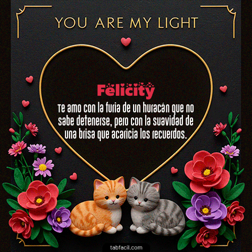 GIF Animado de Feliz Dia Amor para Felicity - Tú eres mi luz