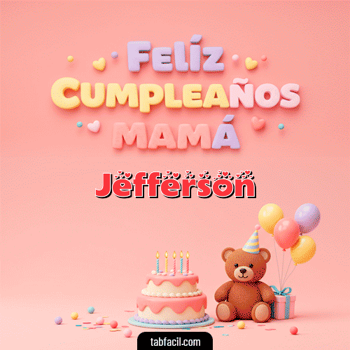 GIF Animado de Feliz Cumpleaños para Jefferson - 🤗 Feliz Cumpleaños Mamá