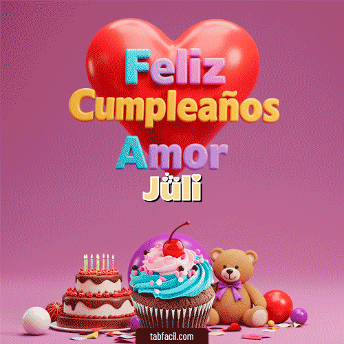 GIF Animado de Feliz Cumpleaños para Juli - 💞 Feliz Cumpleaños Amor