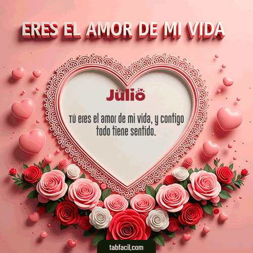 GIF de Julio - Tú eres el amor de mi vida