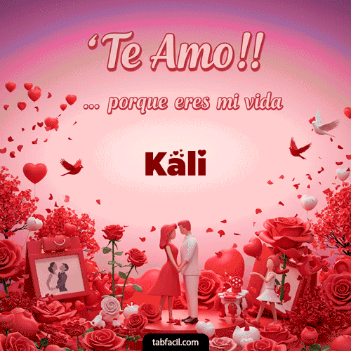 GIF de Kali - Te amo, porque eres mi vida