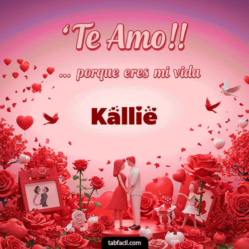 GIF de Kallie - Te amo, porque eres mi vida