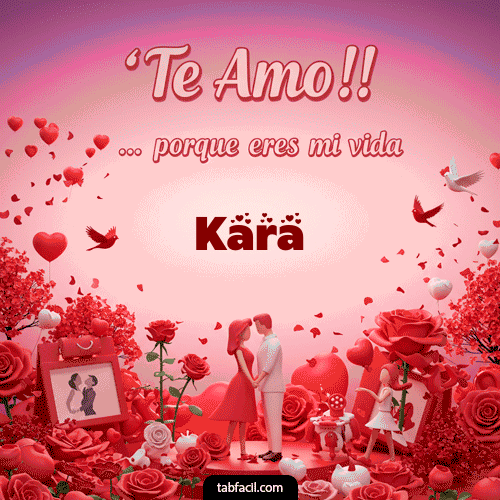 GIF de Kara - Te amo, porque eres mi vida