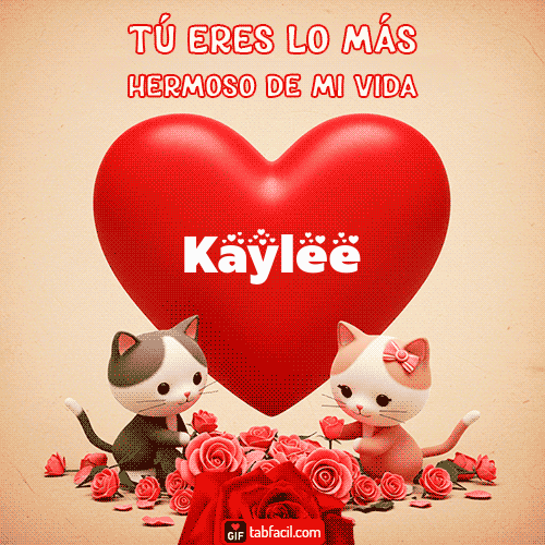 GIF de Kaylee - Tú eres lo más hermoso de mi vida