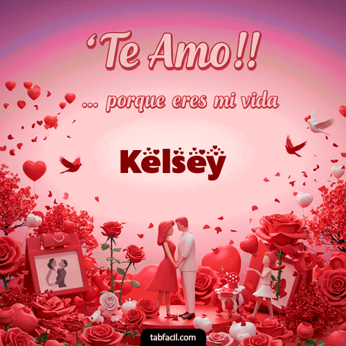 GIF de Kelsey - Te amo, porque eres mi vida