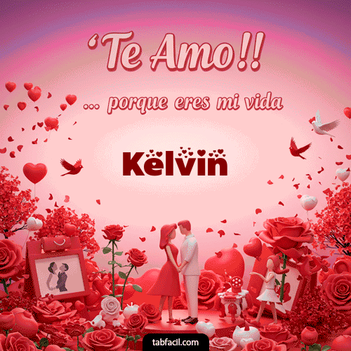 GIF de Kelvin - Te amo, porque eres mi vida