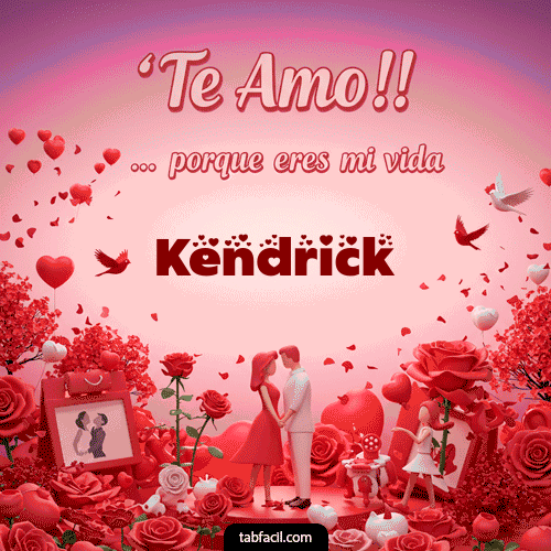 GIF de Kendrick - Te amo, porque eres mi vida