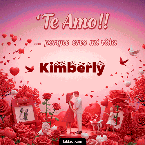 GIF de Kimberly - Te amo, porque eres mi vida