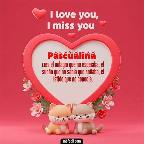 GIF de Pascualina - Te quiero, Te  amo, Te extraño