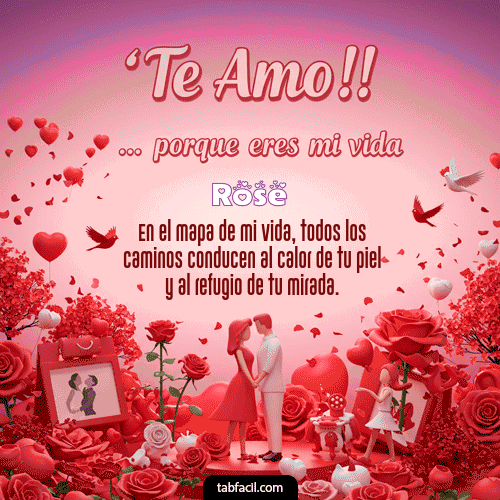 GIF de Rose - Te amo, porque eres mi vida