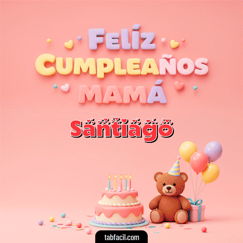 Ver GIF de Feliz Cumpleaños Mamá GIF de Santiago - Feliz Cumpleaños Mamá