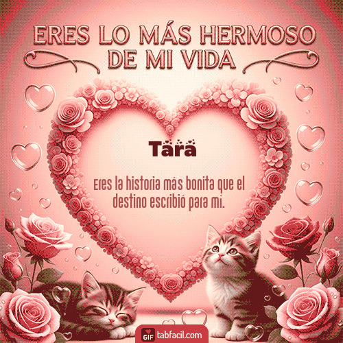 GIF de Tara - Tú eres lo más hermoso de mi vida