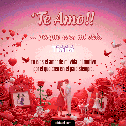 GIF de Tiana - Te amo, porque eres mi vida