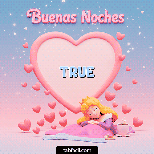 GIF de True - Buenas noches corazón