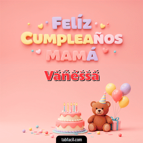 GIF de Vanessa - 🤗 Feliz Cumpleaños Mamá