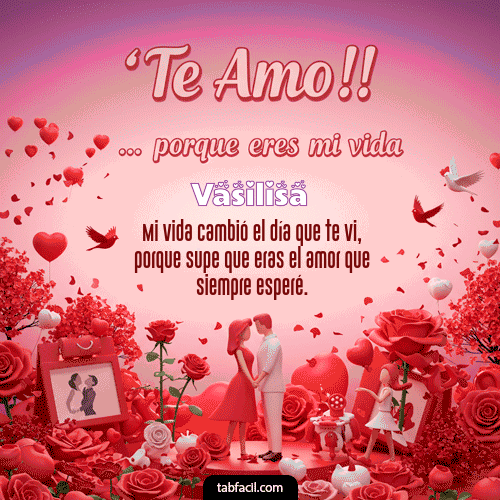 GIF de Vasilisa - Te amo, porque eres mi vida